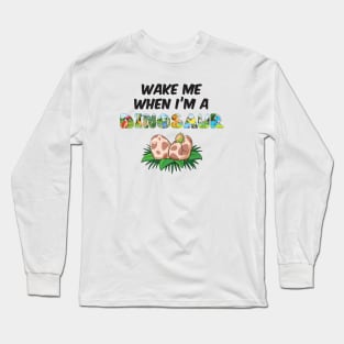 Wake me when I'm a Dinosaur - cute dinosaur shaped letters Long Sleeve T-Shirt